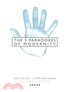 The Five Paradoxes of Modernity