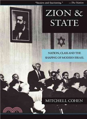 Zion and State: Nation, Class and the Shaping of Modern Israel