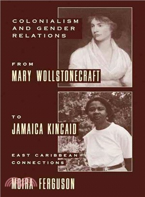 Colonialism And Gender From Mary Wollstonecraft To Jamaica Kincaid — East Caribbean Connections