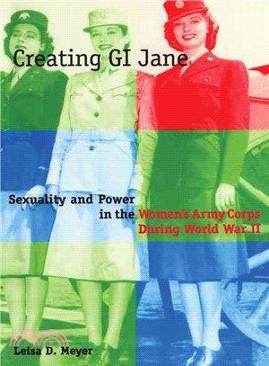 Creating Gi Jane ─ Sexuality and Power in Women's Army Corps During World War II