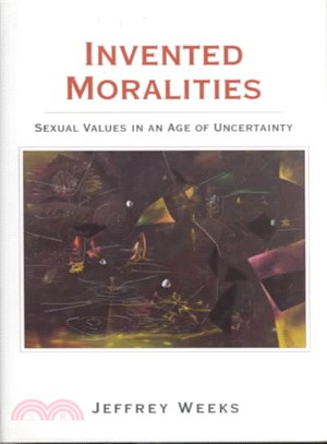 Invented Moralities ― Sexual Values in an Age of Uncertainty