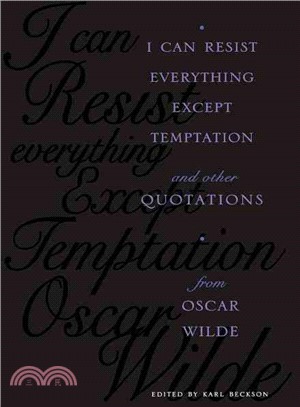 I Can Resist Everything Except Temptation ― And Other Quotations from Oscar Wilde