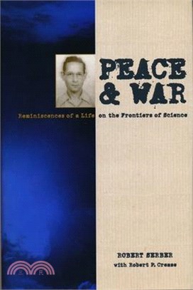 Peace & War ― Reminiscences of a Life on the Frontiers of Science