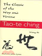 The Classic of the Way and Virtue: A New Translation of the Tao-Te Ching of Laozi As Interpreted by Wang Bi