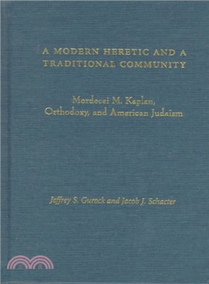 A Modern Heretic and a Traditional Community ― Mordecai M. Kaplan, Orthodoxy, and American Judaism