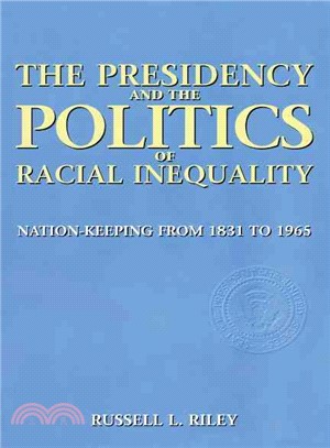 The Presidency and the Politics of Racial Inequality ─ Nation-Keeping from 1831 to 1965