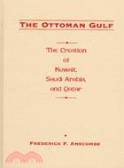 The Ottoman Gulf ─ The Creation of Kuwait, Saudi Arabia, and Qatar