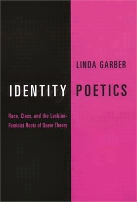 Identity Poetics ― Race, Class, and the Lesbian-Feminist Roots of Queer Theory