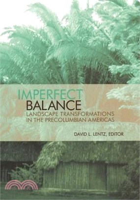 Imperfect Balance ― Landscape Transformations in the Precolumbian Americas