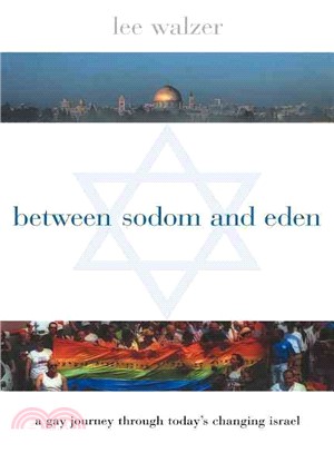 Between Sodom and Eden ─ A Gay Journey Through Today's Changing Israel