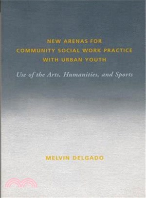New Arenas for Community Social Work Practice With Urban Youth ― Use of the Arts, Humanities, and Sports