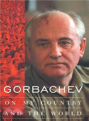 Gorbachev ─ On My Country and the World