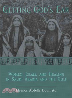 Getting God's Ear ─ Women, Islam, and Healing in Saudi Arabia and the Gulf