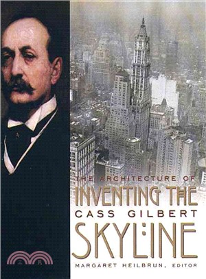 Inventing the Skyline—The Architecture of Cass Gilbert