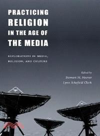 Practicing Religion in the Age of the Media ─ Explorations in Media, Religion, and Culture