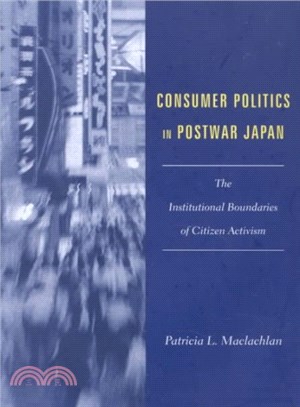 Consumer Politics in Postwar Japan ─ The Institutional Boundaries of Citizen Activism
