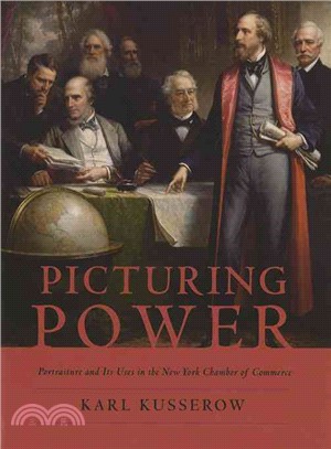 Picturing Power ─ Portraiture and Its Uses in the New York Chamber of Commerce