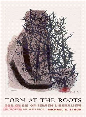 Torn at the Roots ― The Crisis of Jewish Liberalism in Postwar America