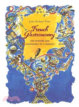 French Gastronomy ─ The History and Geography of a Passion