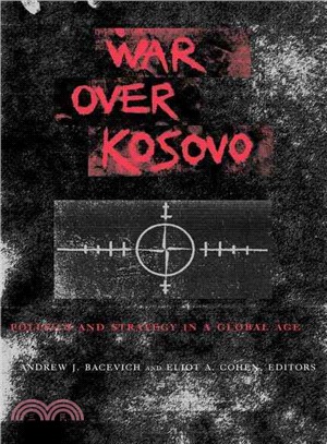 War over Kosovo: Politics and Strategy in a Global Age