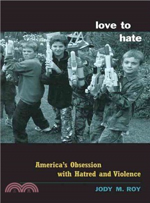 Love to Hate ─ America's Obsession With Hatred and Violence