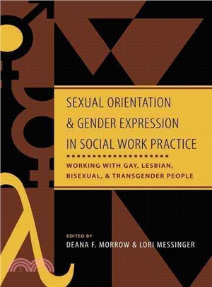 Sexual Orientation And Gender Expression in Social Work Practice ─ Working With Gay, Lesbian, Bisexual, And Trandgender People