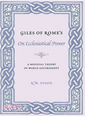 Giles Of Rome's On Ecclesiastical Power — A Medieval Theory Of World Government