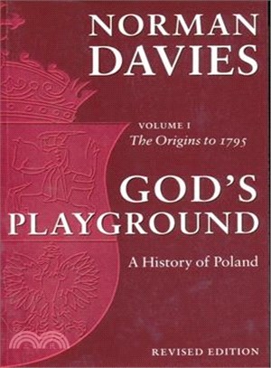 God's Playground ─ A History of Poland, The Origins to 1795