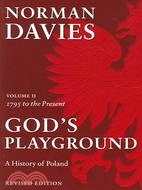 God's Playground ─ A History of Poland, 1795 to the Present