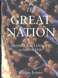 The Great Nation ― France from Louis XV to Napoleon 1715-99