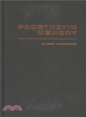 PROSTHETIC MEMORY ― THE TRANSFORMATION OF AMERICAN REMEMBRANCE IN THE AGE OF MASS CULTURE