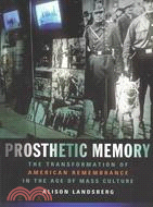 Prosthetic Memory ─ The Transformation of American Remembrance in the Age of Mass Culture