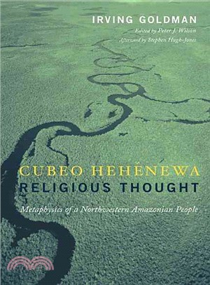 Cubeo Hehenewa Religious Thought: Metaphysics of a Northwestern Amazonian People