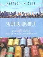 Sewing Women ─ Immigrants And The New York City Garment Industry