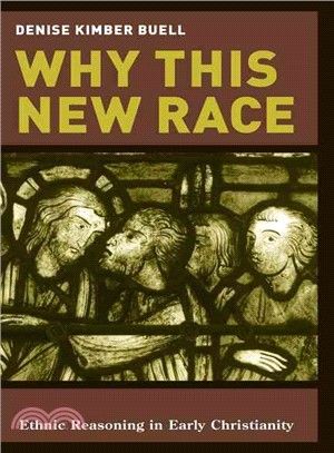 Why This New Race ─ Ethnic Reasoning in Early Christianity