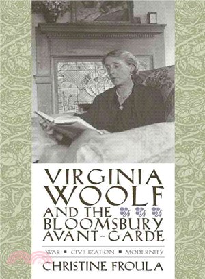 Virginia Woolf and the Bloomsbury Avant-Garde ─ War, Civilization, Modernity