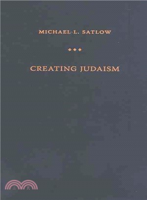 Creating Judaism ─ History, Tradition, Practice