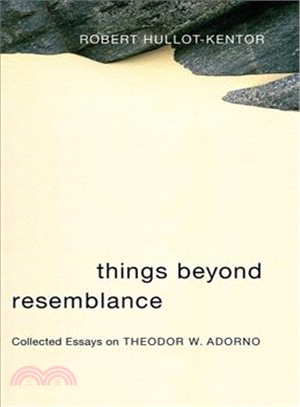 Things Beyond Resemblance ─ Collected Essays on Theodor W. Adorno