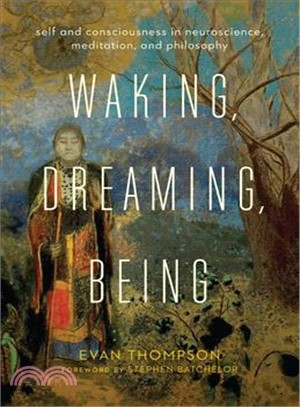 Waking, Dreaming, Being ─ Self and Consciousness in Neuroscience, Meditation, and Philosophy
