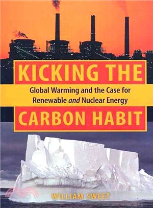 Kicking the Carbon Habit: Global Warming and the Case for Renewable and Nuclear Energy