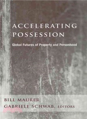 Accelerating Possession: Global Futures of Property And Personhood