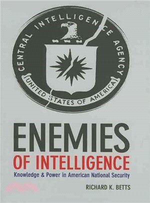 Enemies of Intelligence ─ Knowledge and Power in American National Security