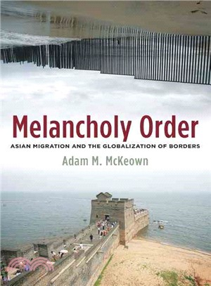 Melancholy Order ─ Asian Migration and the Globalization of Borders
