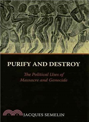 Purify and Destroy ─ The Political Uses of Massacre and Genocide