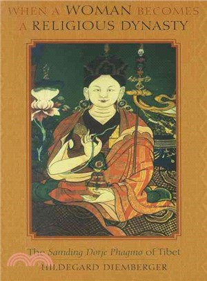 When a Woman Becomes a Religious Dynasty ─ The Samding Dorje Phagmo of Tibet