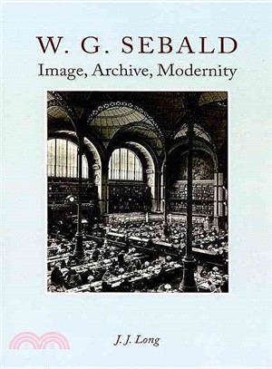 W.G. Sebald: Image, Archive, Modernity