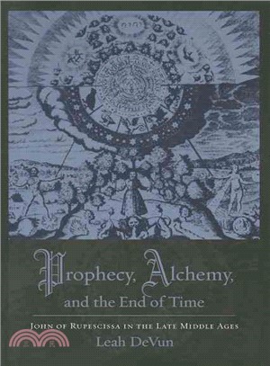 Prophecy, Alchemy, and the End of Time ─ John of Rupescissa in the Late Middle Ages