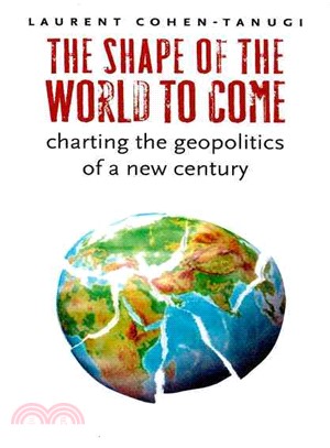 The Shape of the World to Come ─ Charting the Geopolitics of a New Century