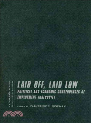 Laid Off, Laid Low: Political and Economic Consequences of Employment Insecurity