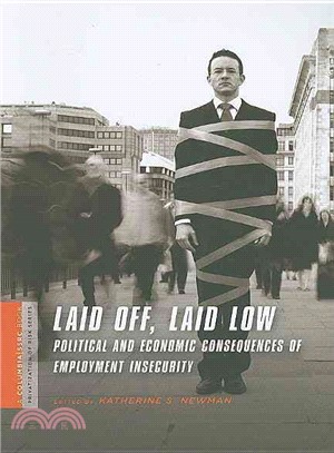 Laid Off Laid Low: Political and Economic Consequences of Employment Insecurity